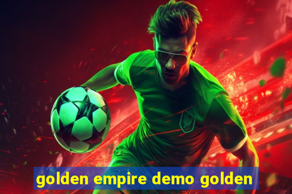 golden empire demo golden